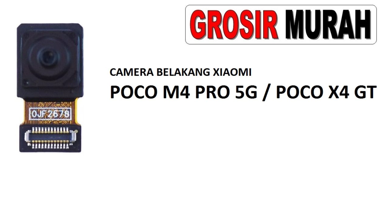 CAMERA BELAKANG XIAOMI POCO M4 PRO 5G POCO X4 GT Rear Back Main Camera Flex Cable Kamera Big Spare Part Grosir Sparepart hp