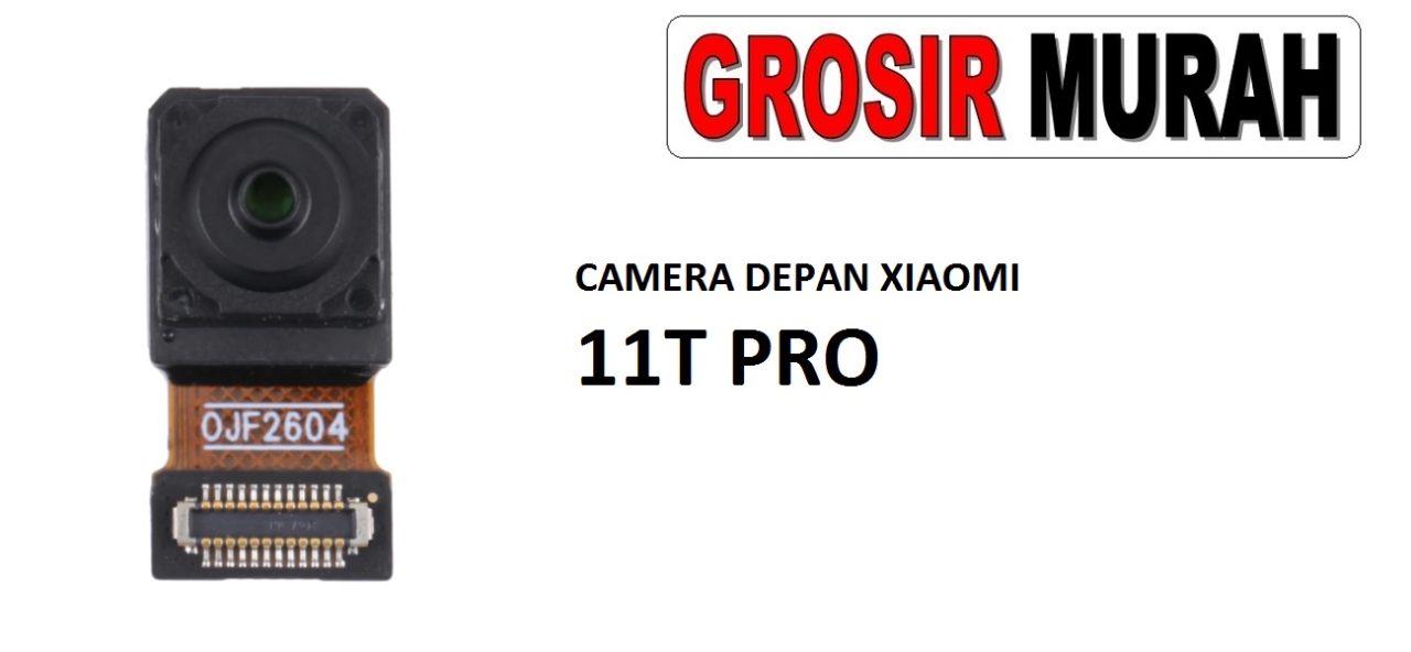 CAMERA DEPAN XIAOMI 11T PRO Front Camera Selfie Flex Cable Spare Part Kamera Depan Grosir Sparepart hp