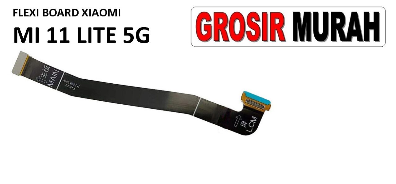 FLEKSIBEL BOARD XIAOMI MI 11 LITE 4G 5G Flexible Flexibel Main Board Flex Cable Spare Part Grosir Sparepart hp