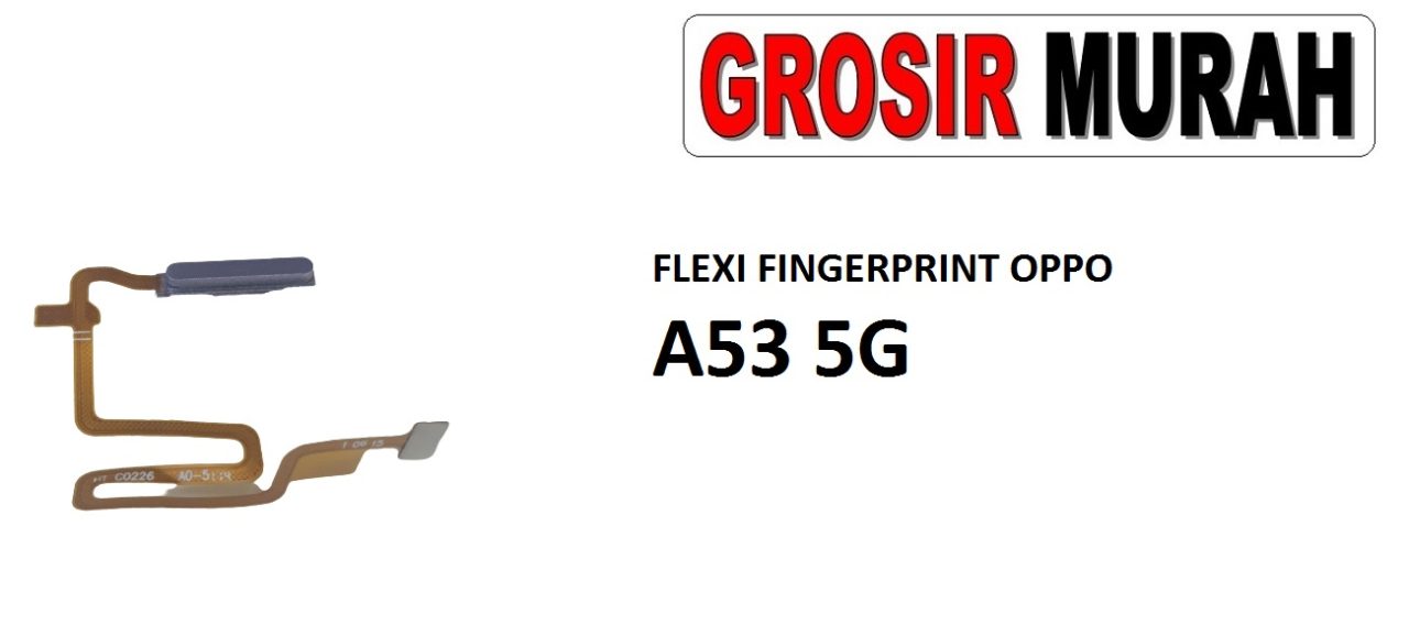 FLEKSIBEL FINGERPRINT OPPO A53 5G Flexible Flexibel Sidik Jari Home Menu Button Key Power On Off Fingerprint Flex Cable Spare Part Grosir Sparepart hp