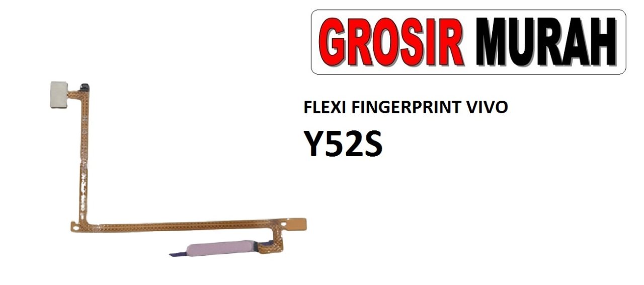FLEKSIBEL FINGERPRINT VIVO Y52S Flexible Flexibel Sidik Jari Home Menu Button Key Power On Off Fingerprint Flex Cable Spare Part Grosir Sparepart hp