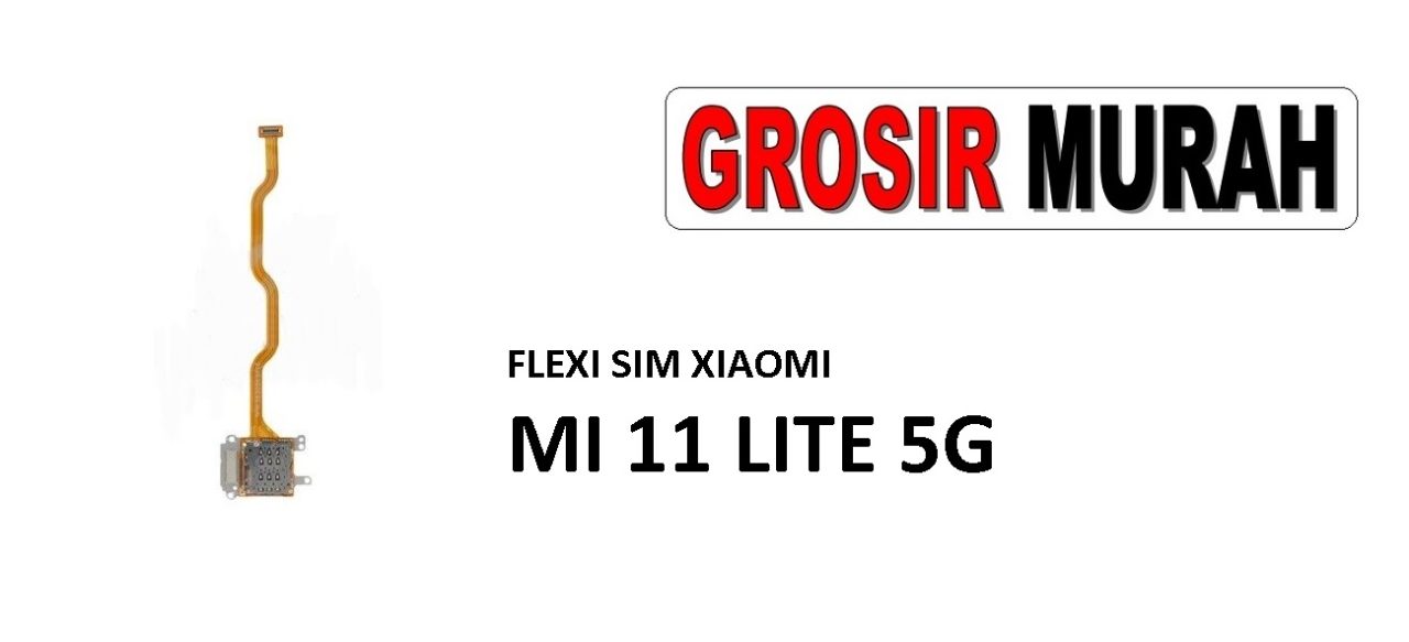 FLEKSIBEL SIM XIAOMI MI 11 LITE 5G Sim Card Reader Connector Flexible Flexibel Flex Cable Card Tray Holder Spare Part Grosir Sparepart hp