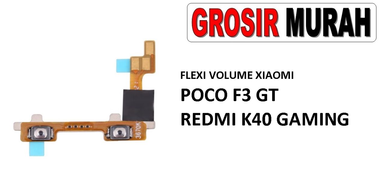 FLEKSIBEL VOLUME XIAOMI POCO F3 GT REDMI K40 GAMING Flexible Flexibel Volume Flex Cable Spare Part Grosir Sparepart hp