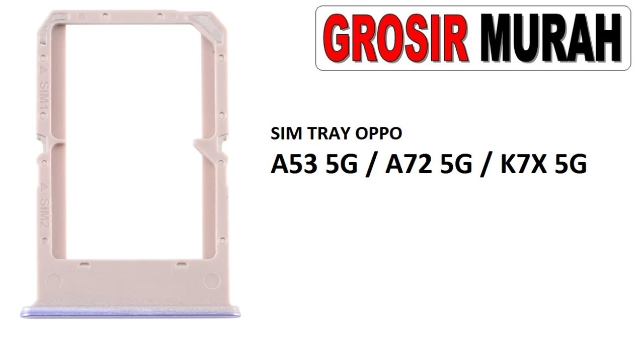 SIM TRAY OPPO A53 5G A72 5G K7X 5G Sim Card Tray Simtray Holder Simlock Tempat Kartu Sim Spare Part Grosir Sparepart hp