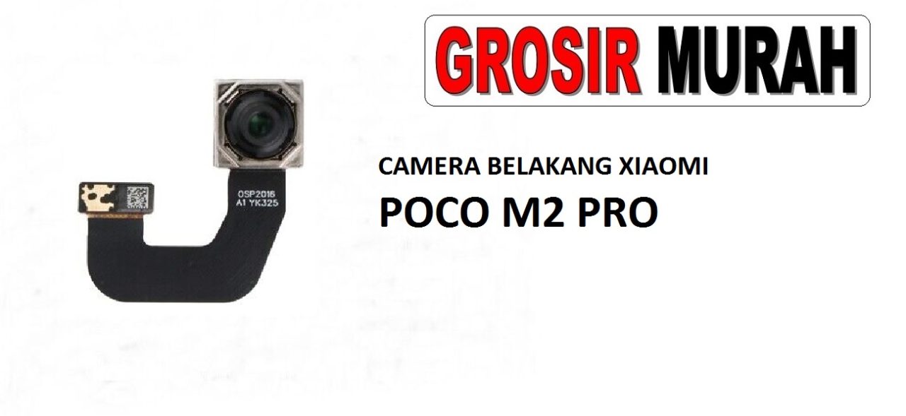 CAMERA BELAKANG XIAOMI POCO M2 PRO Rear Back Main Camera Flex Cable Kamera Big Spare Part Grosir Sparepart hp