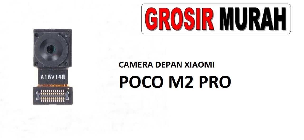 CAMERA DEPAN XIAOMI POCO M2 PRO Front Camera Selfie Flex Cable Spare Part Kamera Depan Grosir Sparepart hp