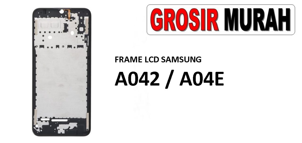 FRAME LCD SAMSUNG A042 A04E Middle Frame LCD Bezel Plate Spare Part Grosir Sparepart hp