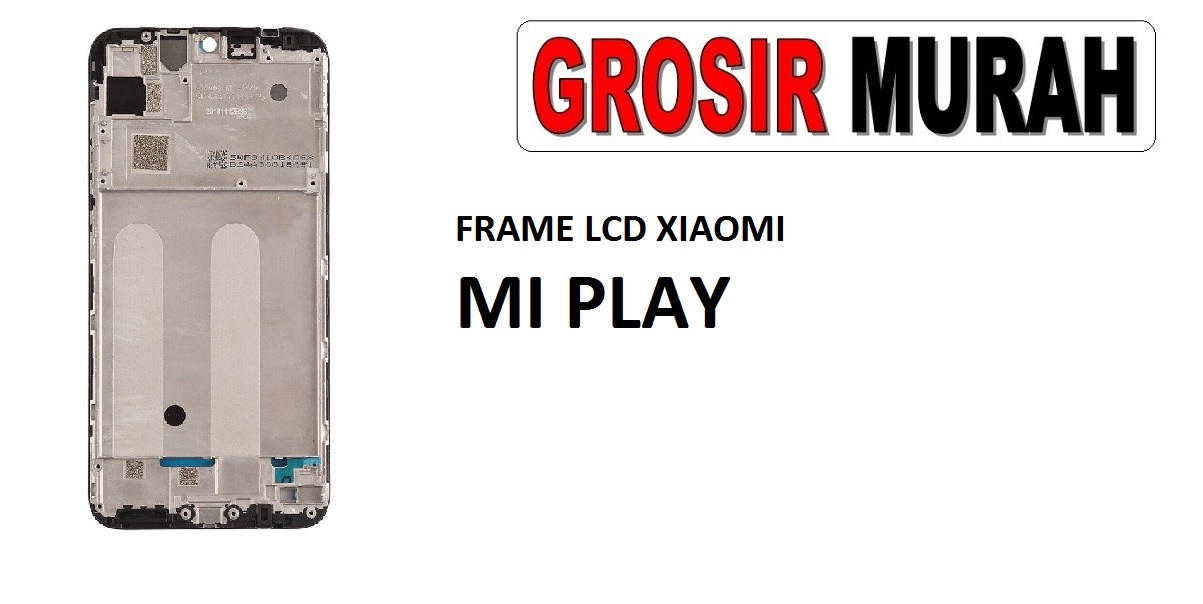 FRAME LCD XIAOMI MI PLAY Middle Frame LCD Bezel Plate Spare Part Grosir Sparepart hp