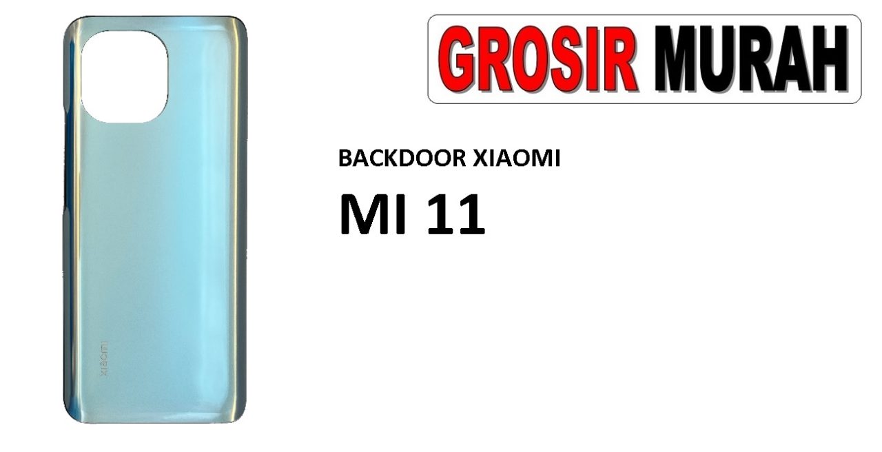 BACKDOOR XIAOMI MI 11 Back Battery Cover Rear Housing Tutup Belakang Baterai Grosir Aksesoris hp