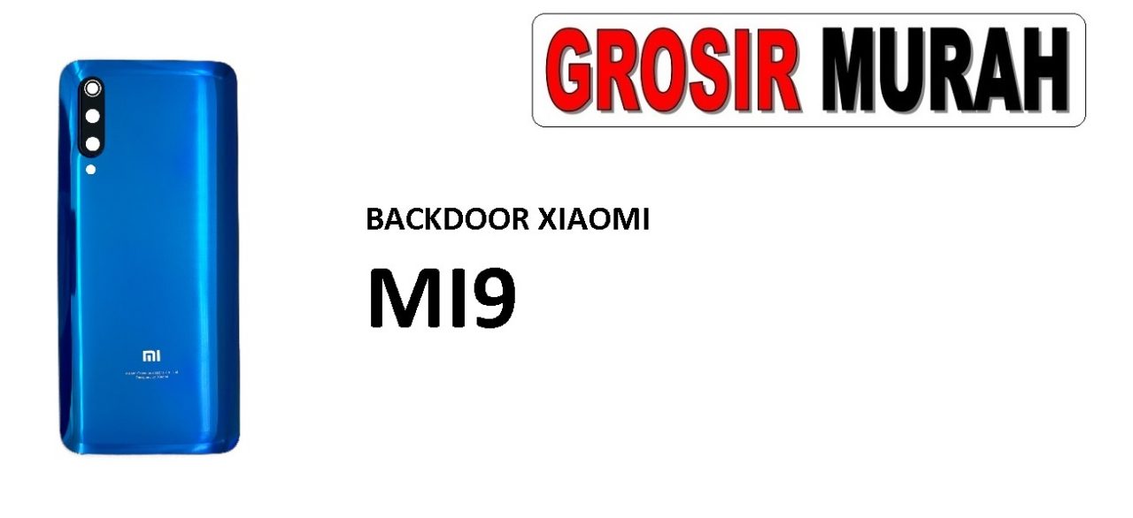 BACKDOOR XIAOMI MI9 Back Battery Cover Rear Housing Tutup Belakang Baterai Grosir Aksesoris hp