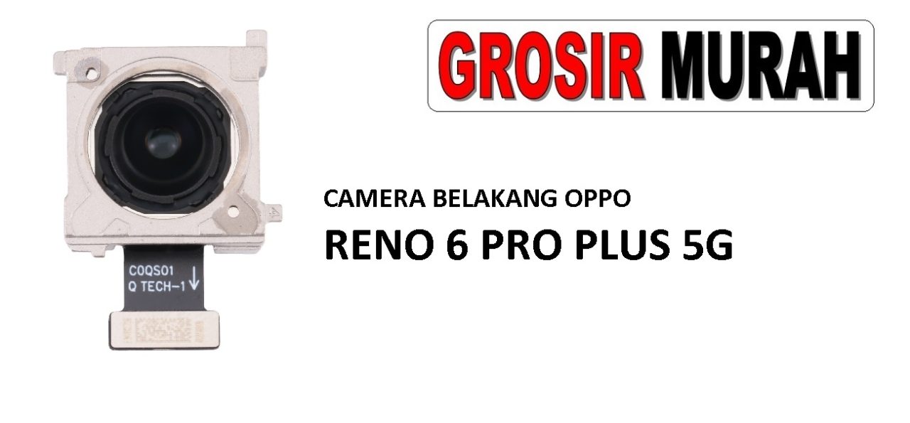 CAMERA BELAKANG OPPO RENO 6 PRO PLUS 5G Rear Back Main Camera Flex Cable Kamera Big Spare Part Grosir Sparepart hp