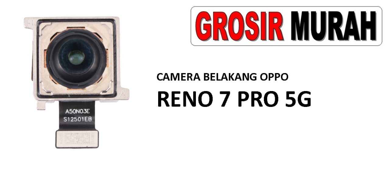 CAMERA BELAKANG OPPO RENO 7 PRO 5G Rear Back Main Camera Flex Cable Kamera Big Spare Part Grosir Sparepart hp