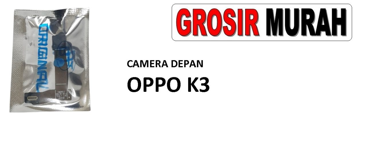 CAMERA DEPAN OPPO K3 Front Camera Selfie Flex Cable Spare Part Kamera Depan Grosir Sparepart hp