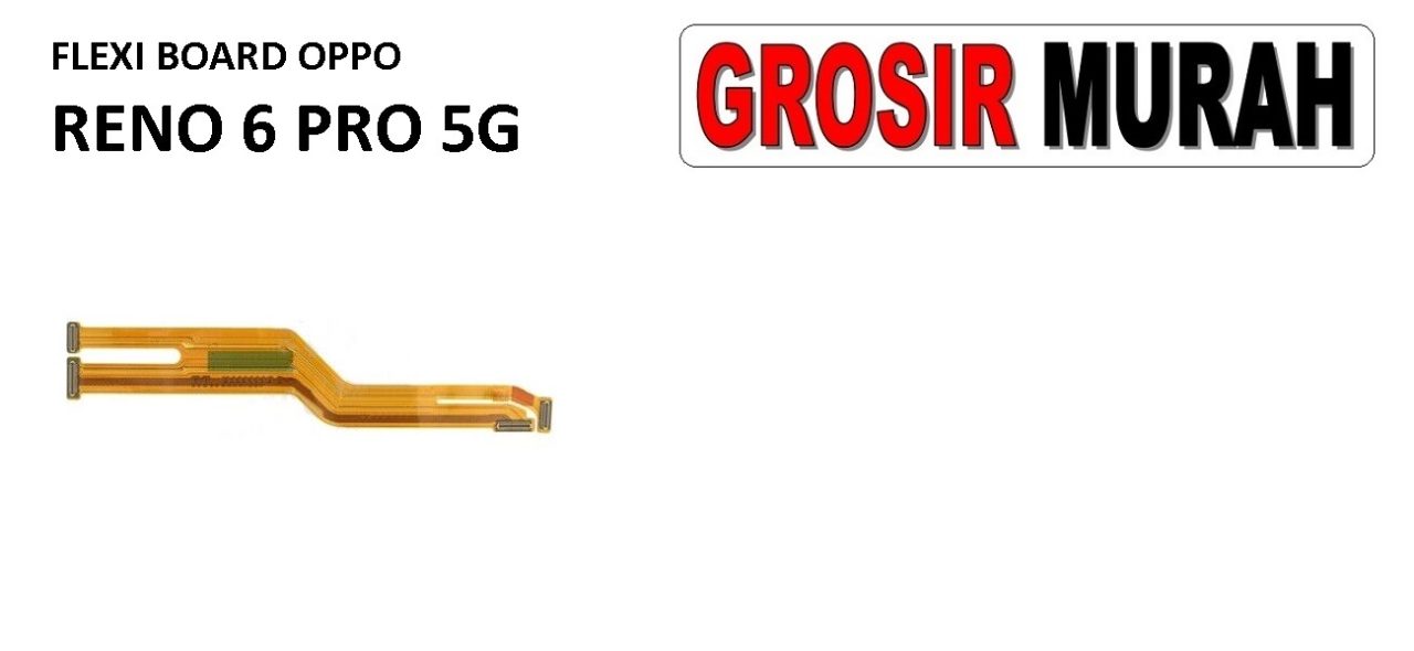 FLEKSIBEL BOARD OPPO RENO 6 PRO 5G Flexible Flexibel Main Board Flex Cable Spare Part Grosir Sparepart hp