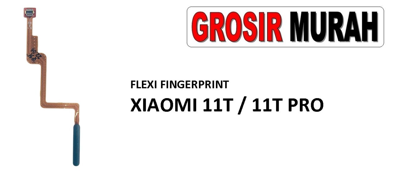 FLEKSIBEL FINGERPRINT XIAOMI 11T XIAOMI 11T PRO Flexible Flexibel Sidik Jari Home Menu Button Key Power On Off Fingerprint Flex Cable Spare Part Grosir Sparepart hp