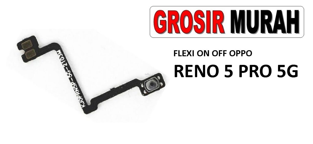 FLEKSIBEL ON OFF OPPO RENO 5 PRO 5G Flexible Flexibel Power On Off Flex Cable Spare Part Grosir Sparepart hp