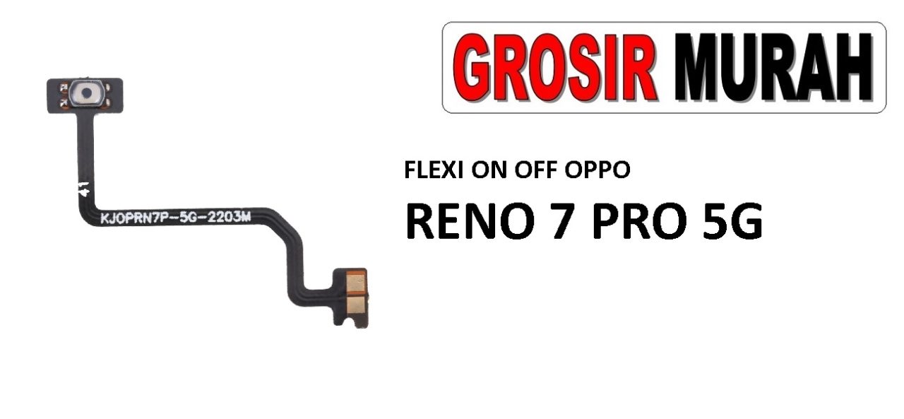 FLEKSIBEL ON OFF OPPO RENO 7 PRO 5G Flexible Flexibel Power On Off Flex Cable Spare Part Grosir Sparepart hp