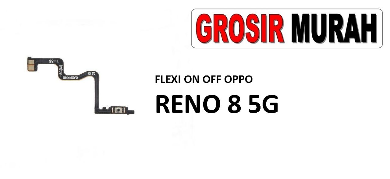 FLEKSIBEL ON OFF OPPO RENO 8 5G Flexible Flexibel Power On Off Flex Cable Spare Part Grosir Sparepart hp