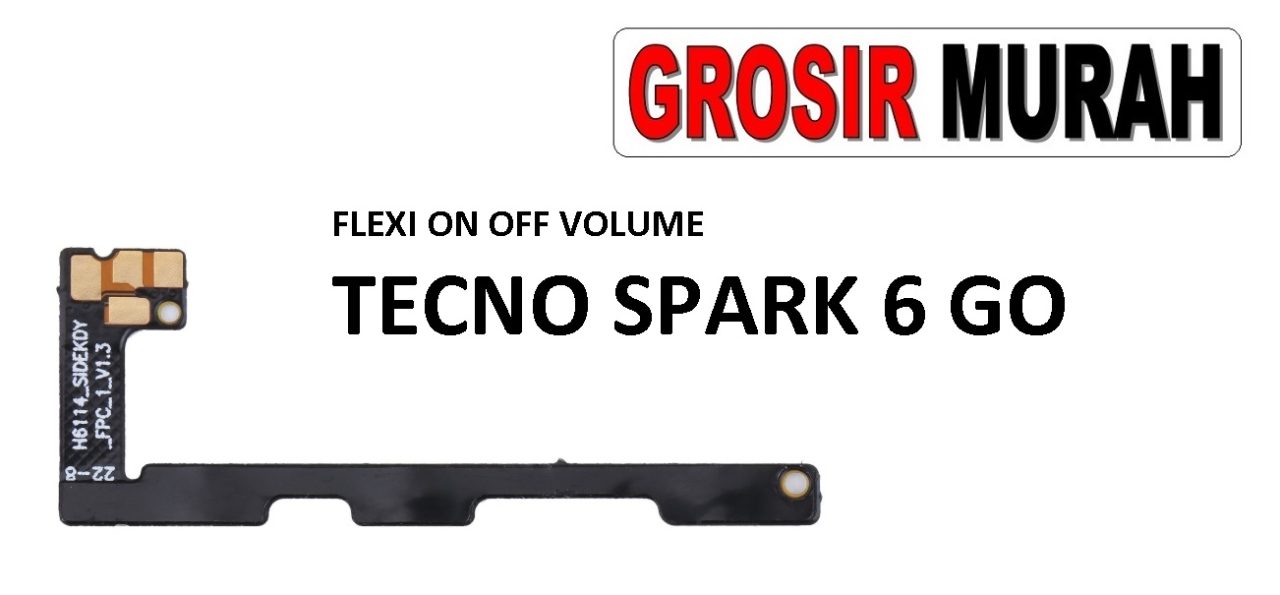 FLEKSIBEL ON OFF VOLUME TECNO SPARK 6 GO Flexible Flexibel Power On Off Volume Flex Cable Spare Part Grosir Sparepart hp