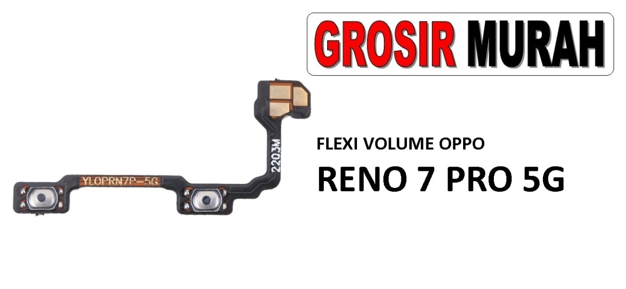FLEKSIBEL VOLUME OPPO RENO 7 PRO 5G Flexible Flexibel Volume Flex Cable Spare Part Grosir Sparepart hp