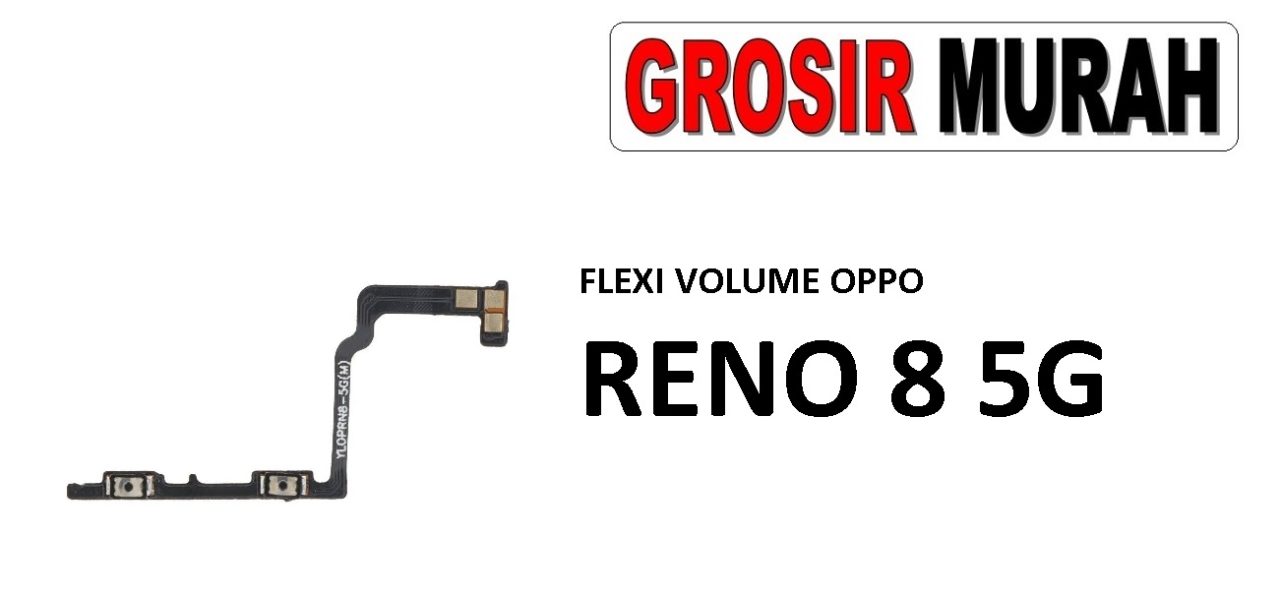 FLEKSIBEL VOLUME OPPO RENO 8 5G Flexible Flexibel Volume Flex Cable Spare Part Grosir Sparepart hp
