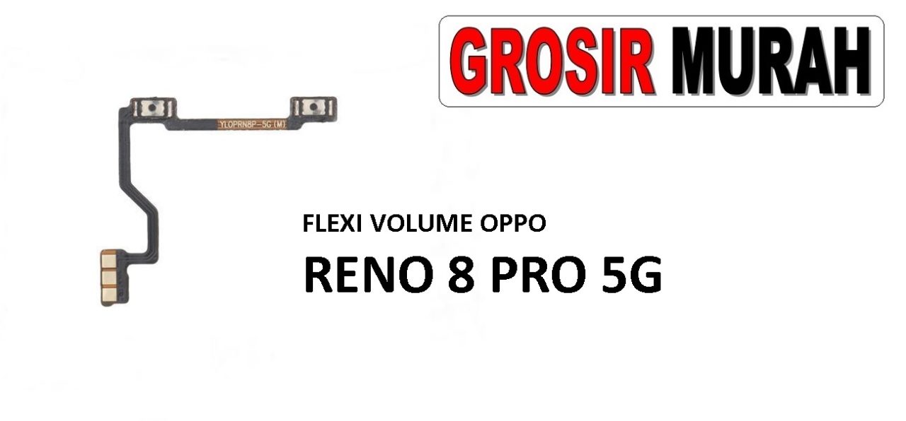 FLEKSIBEL VOLUME OPPO RENO 8 PRO 5G Flexible Flexibel Volume Flex Cable Spare Part Grosir Sparepart hp