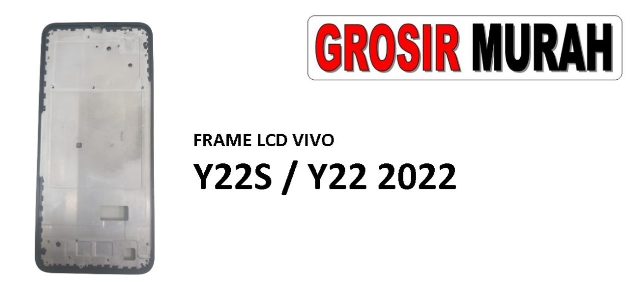 FRAME LCD VIVO Y22S Y22 2022 Middle Frame LCD Bezel Plate Spare Part Grosir Sparepart hp