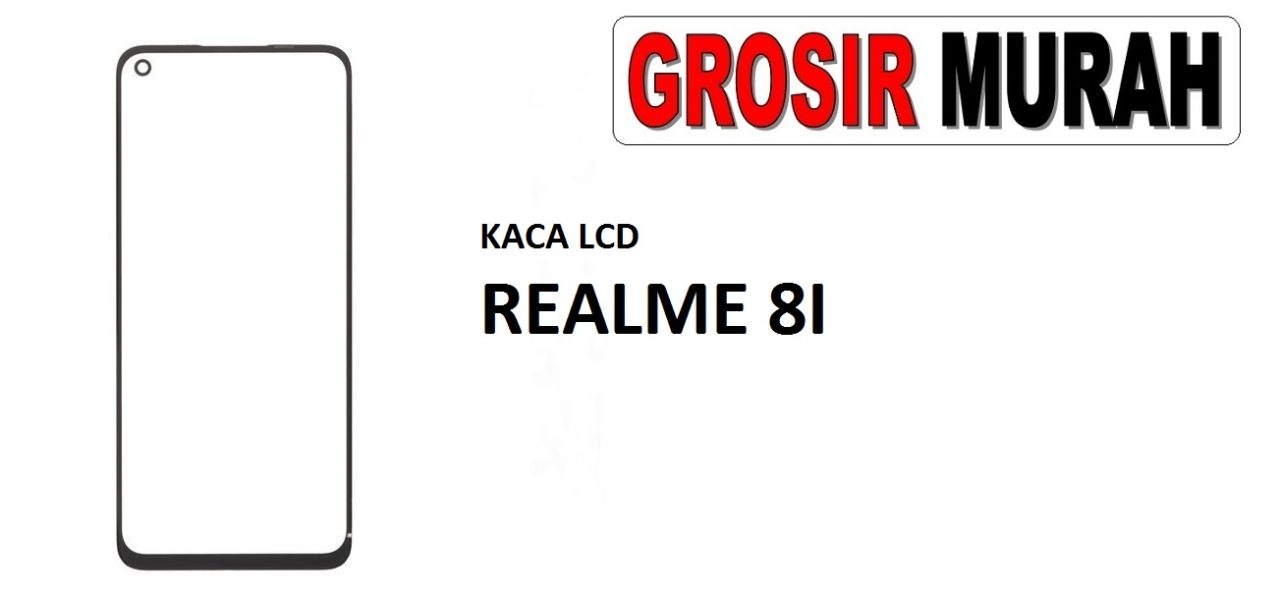 KACA LCD REALME 8I Glass Oca Lcd Front Kaca Depan Lcd Spare Part Grosir Sparepart hp