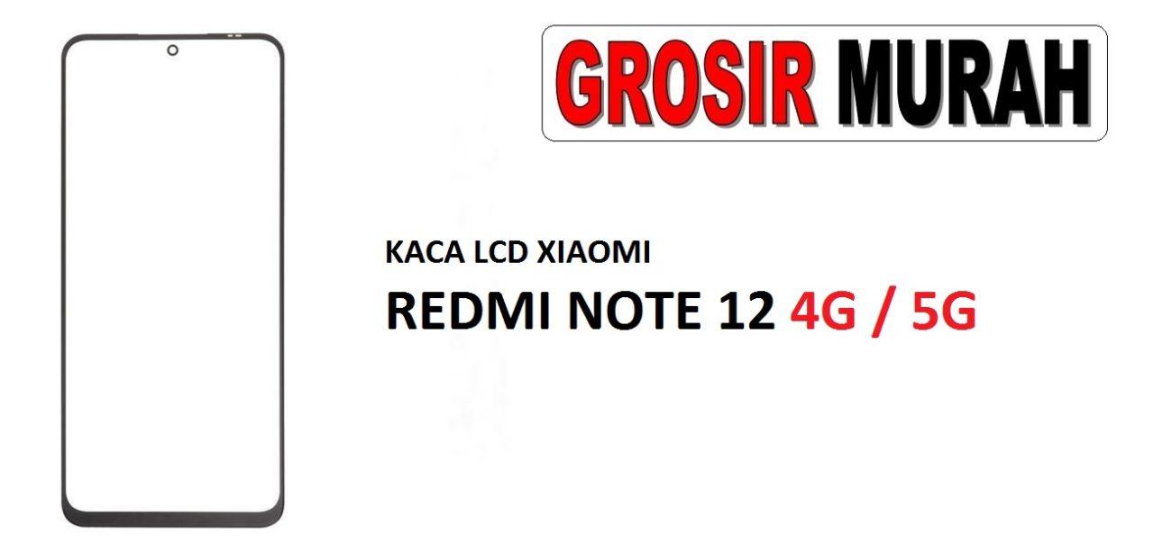 KACA LCD XIAOMI REDMI NOTE 12 4G 5G https://order.librajaya.com/group/kaca-lcd/produk