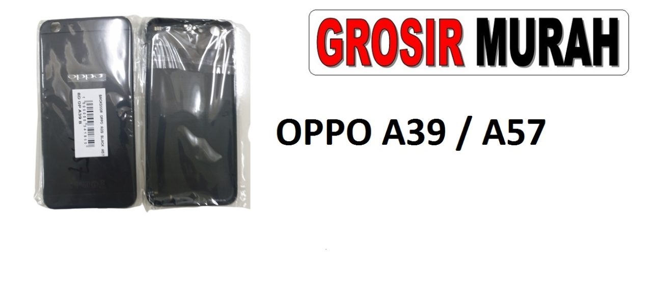 OPPO A39 A57 BACKDOOR Back Battery Cover Rear Housing Tutup Belakang Baterai Grosir Aksesoris hp