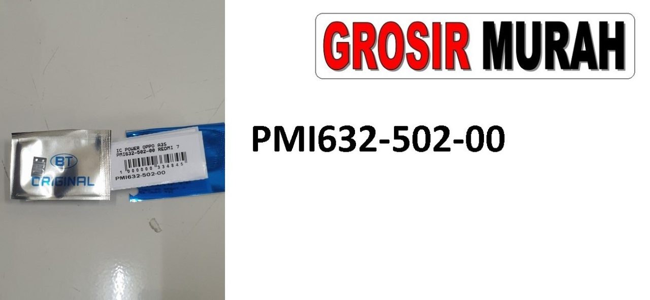 OPPO A3S PMI632-502-00 REDMI 7 IC POWER Power Ic Spare Part Grosir Sparepart hp