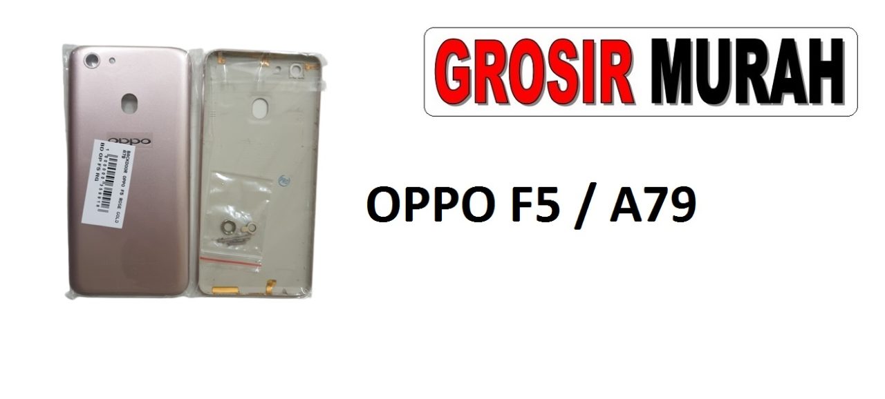 OPPO F5 A79 BACKDOOR Back Battery Cover Rear Housing Tutup Belakang Baterai Grosir Aksesoris hp
