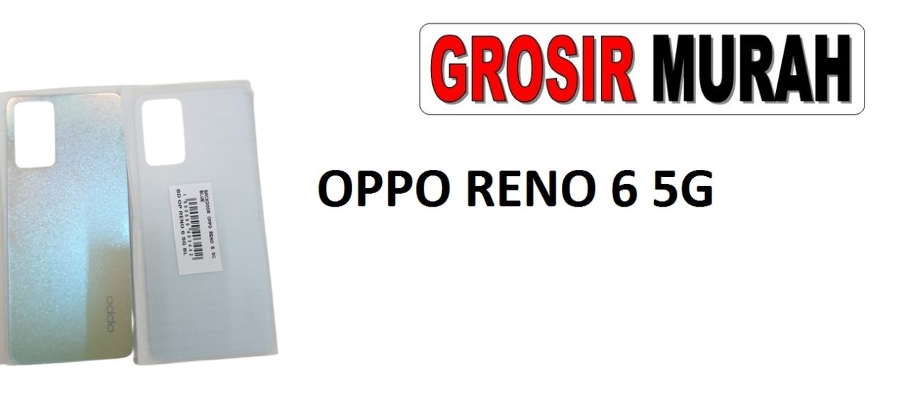 OPPO RENO 6 5G BACKDOOR Back Battery Cover Rear Housing Tutup Belakang Baterai Grosir Aksesoris hp