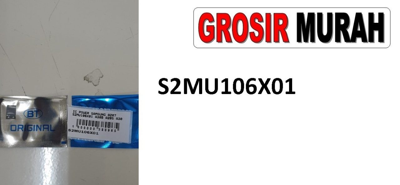 SAMSUNG A207 S2MU106X01 A305 A20S A30 IC POWER Power Ic Spare Part Grosir Sparepart hp