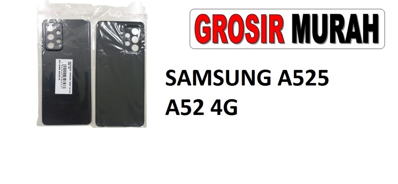 SAMSUNG A525 A52 4G BACKDOOR Back Battery Cover Rear Housing Tutup Belakang Baterai Grosir Aksesoris hp