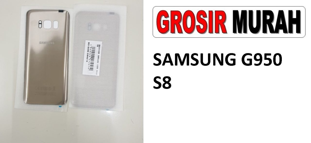 SAMSUNG G950 GALAXY S8 BACKDOOR Back Battery Cover Rear Housing Tutup Belakang Baterai Grosir Aksesoris hp