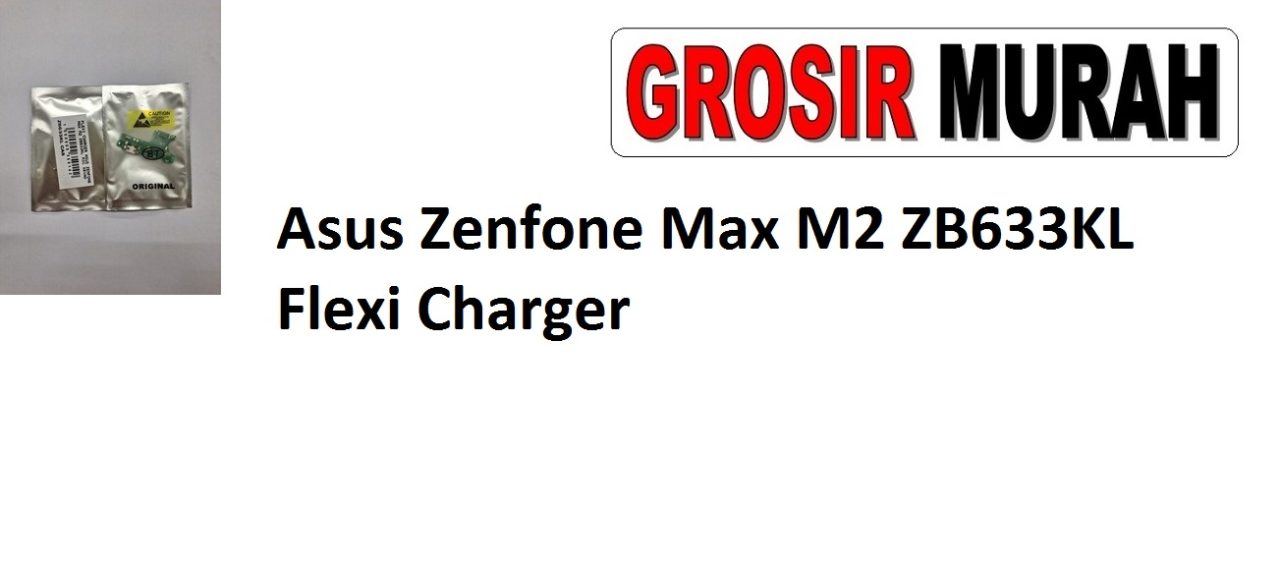 Asus Zenfone Max M2 ZB633KL Flexi Charger Sparepart Hp Fleksi Asus Zenfone Grosir Spare Part Fleksibel Flexible Flexibel Papan Cas Flex Cable Charging Port Dock
