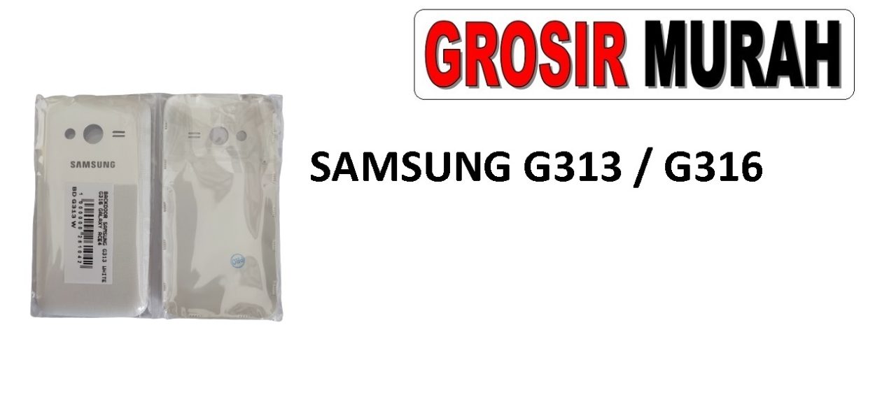 BACKDOOR SAMSUNG G313 G316 ACE 4 Back Battery Cover Rear Housing Tutup Belakang Baterai Grosir Aksesoris hp