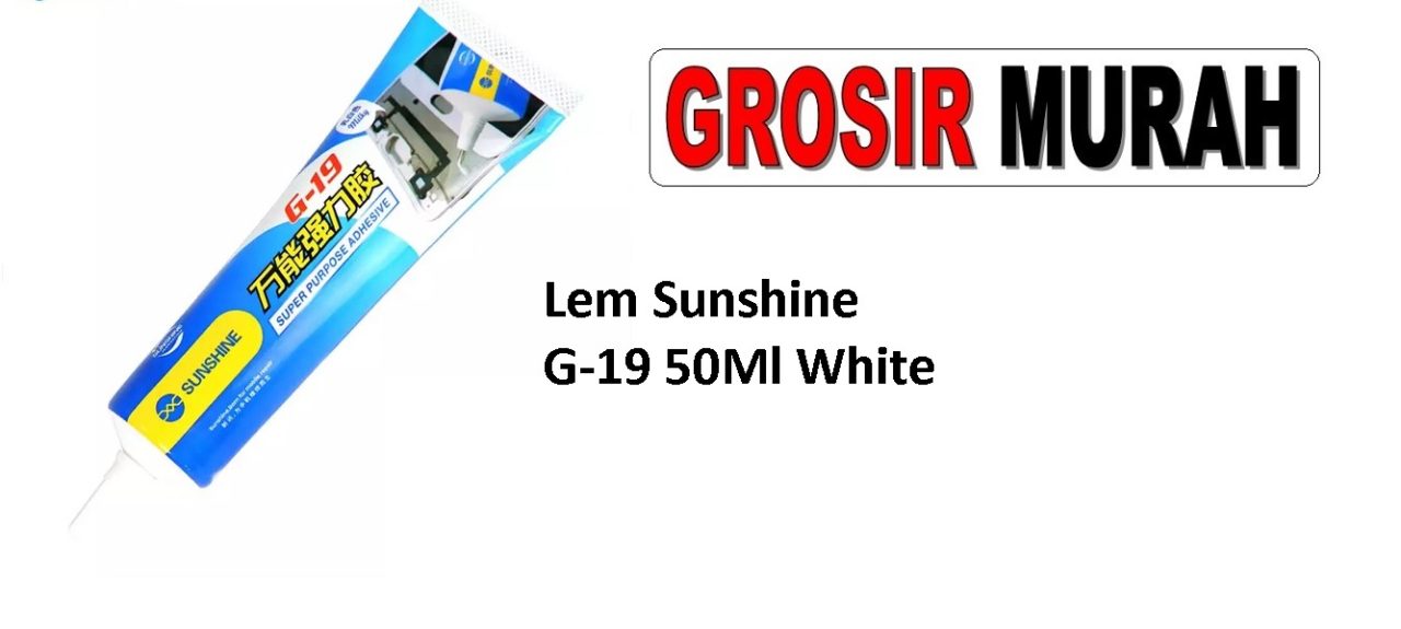 Lem Sunshine G-19 50Ml White Sparepart Hp Lem Perekat Lcd Grosir Spare Part Hp Alat Serpis
