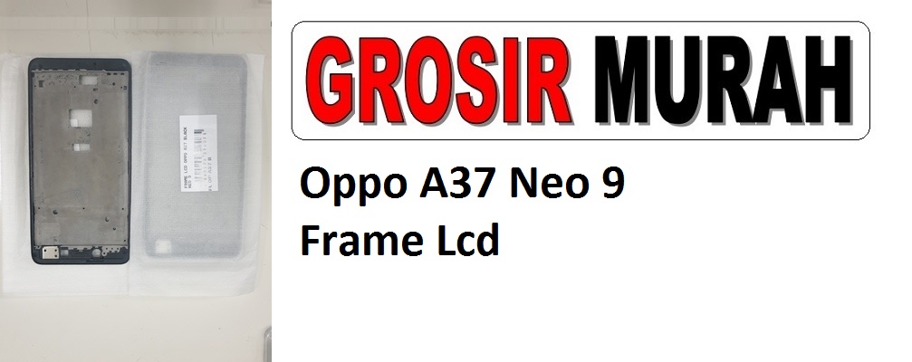 Oppo A37 NEO 9 Sparepart Hp Middle Frame Lcd Bezel Plate Spare Part Hp Grosir
