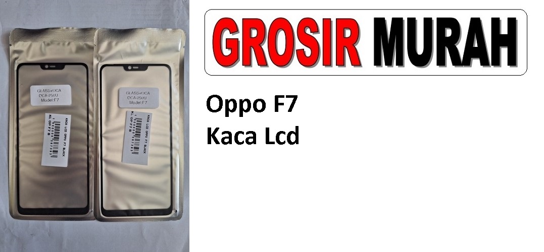 Oppo F7 Glass Oca Lcd Front Kaca Depan Lcd Spare Part Grosir Sparepart hp
