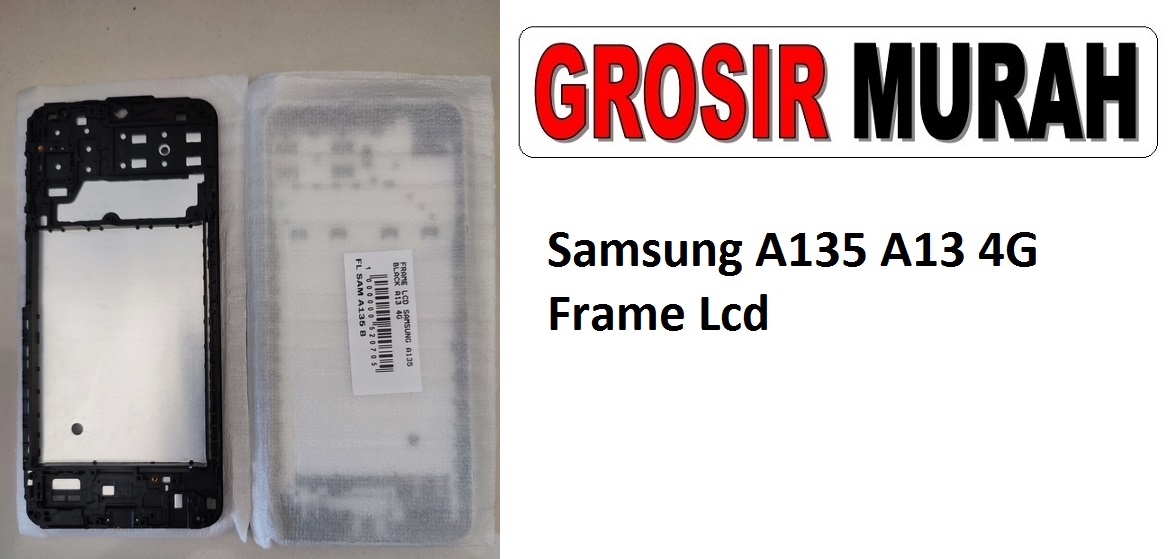 Samsung A135 A13 4G Sparepart Hp Middle Frame Lcd Tatakan Bezel Plate Spare Part Hp Grosir
