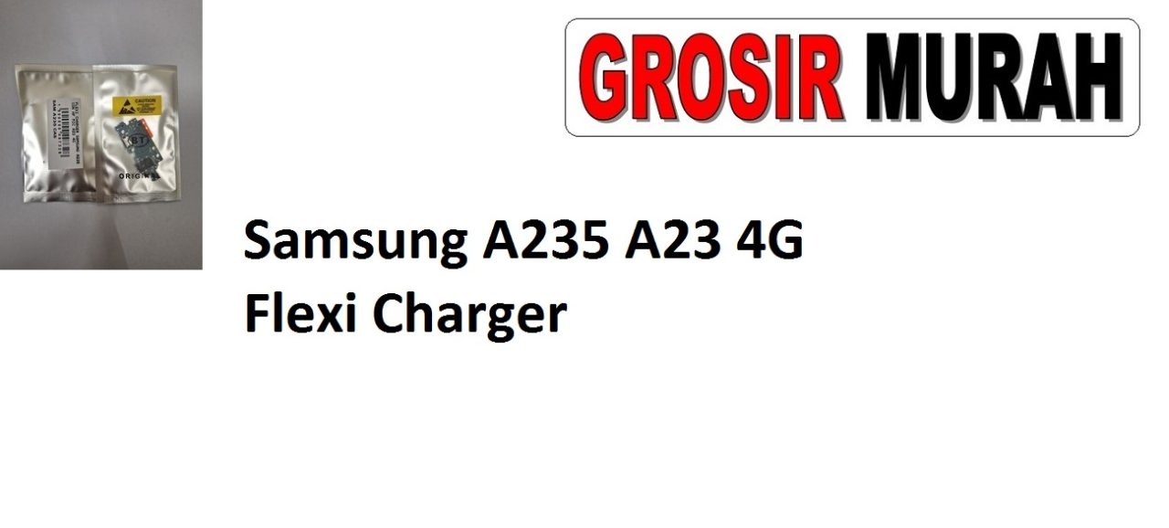 Samsung A235 A23 4G Flexi Charger Sparepart Hp Fleksi Samsung Spare Part Grosir Fleksibel Original Flexibel Papan Cas Charging Flexible Port Dock Flex Cable
