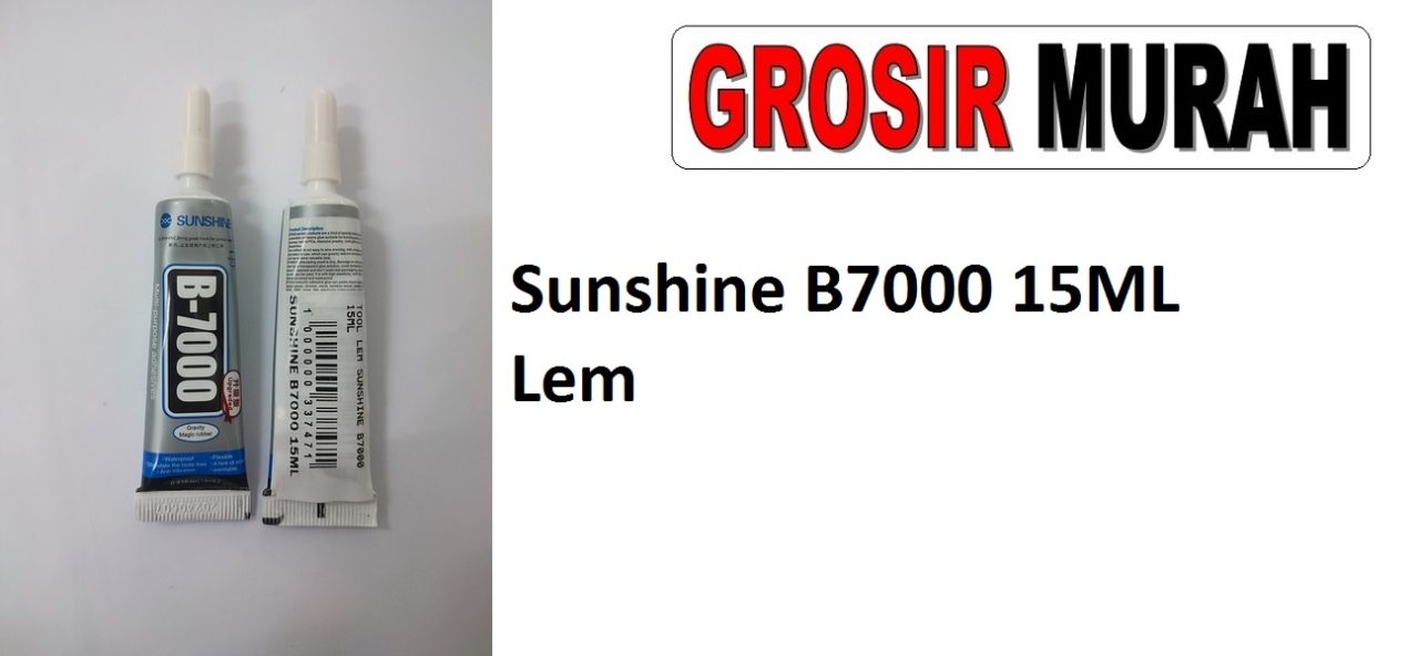 Sunshine B7000 15ML Lem Sparepart Hp Lem Perekat Lcd Grosir Spare Part Hp Alat Serpis
