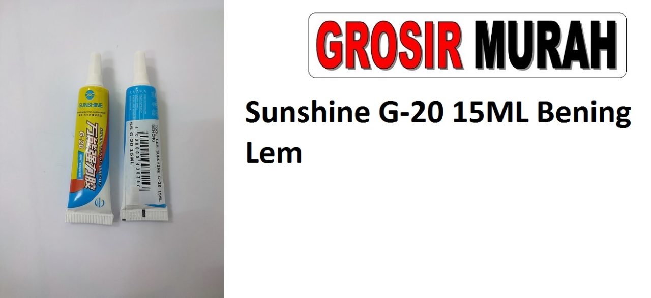 Sunshine G-20 15ML Bening Lem Sparepart Hp Lem Perekat Lcd Grosir Spare Part Hp Alat Serpis
