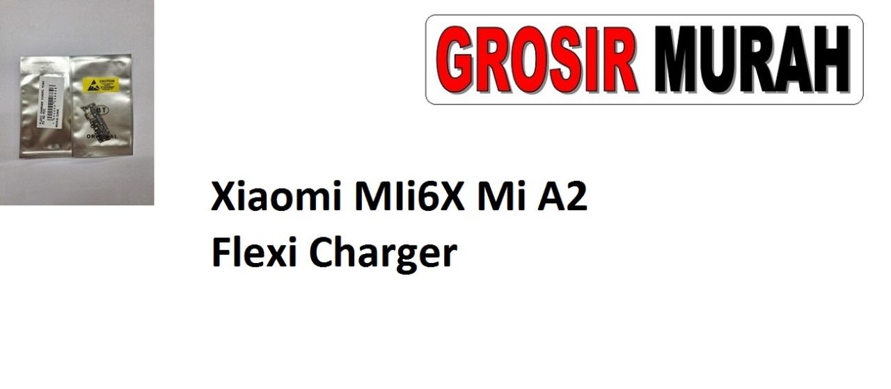 Xiaomi Mi6X Mi A2 Flexi Charger Sparepart Hp Fleksi Xiaomi Grosir Spare Part Fleksibel Flexible Flexibel Papan Cas Flex Cable Charging Port Dock
