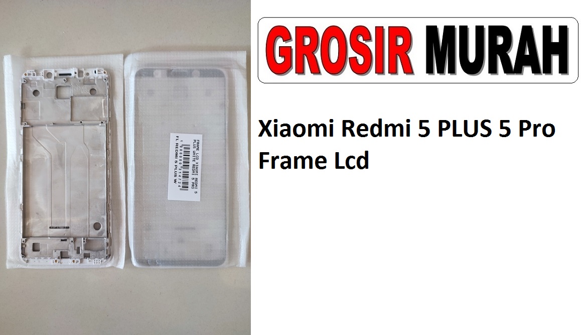 Xiaomi Redmi 5 PLUS 5 Pro Sparepart Hp Middle Frame Lcd Tatakan Bezel Plate Spare Part Hp Grosir
