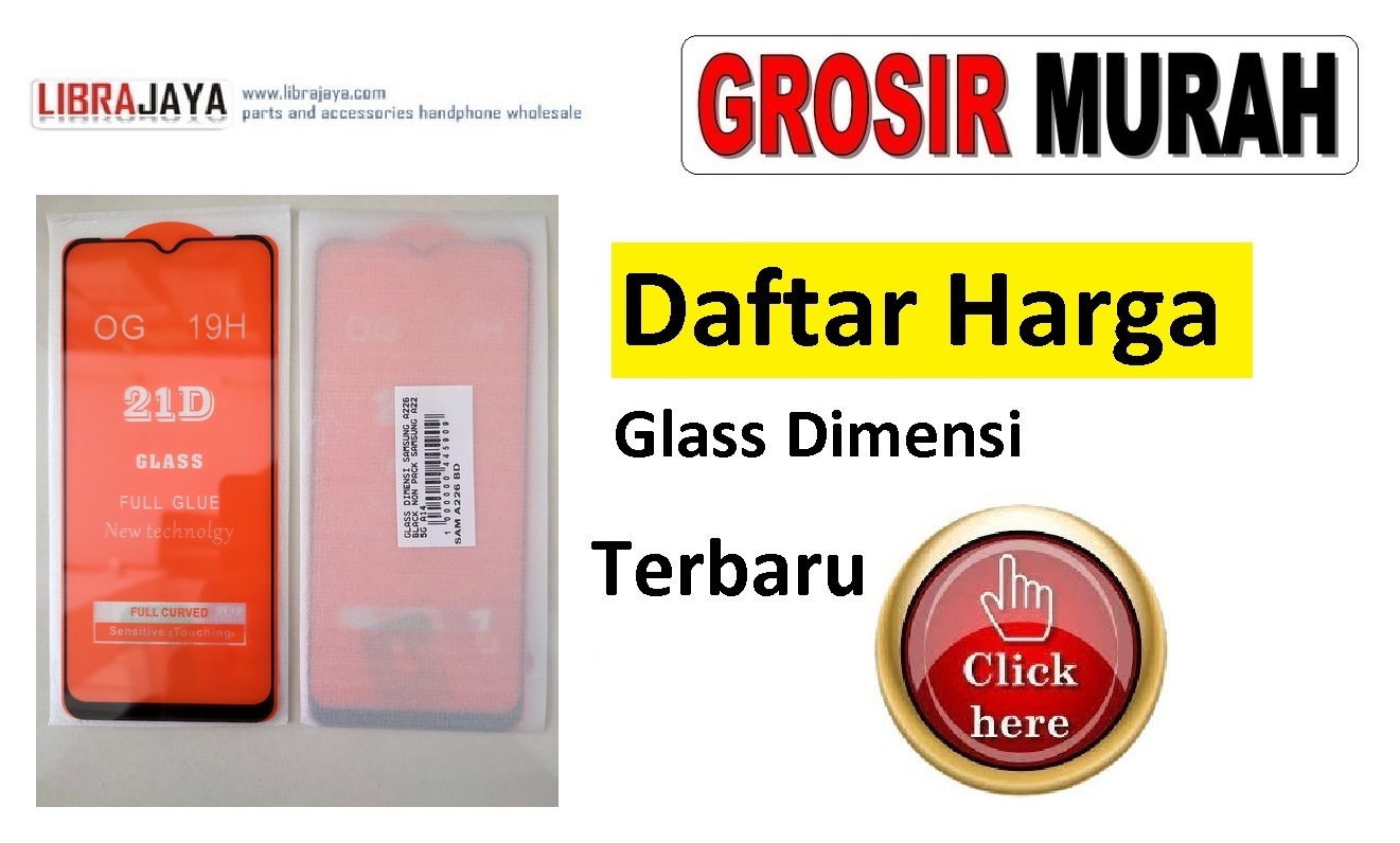 Daftar Harga Glass Dimensi Oppo | Samsung | Xiaomi | Vivo | Realme | Asus Zenfone | Sony Xperia | Infinix | Tecno | Nokia | iPhone |