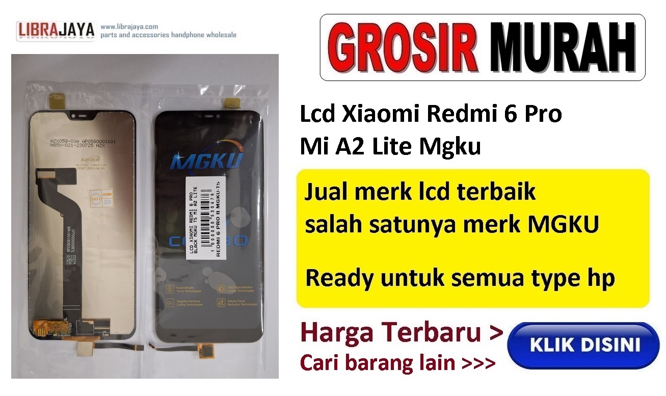 Xiaomi Redmi 6 Pro Mi A2 Lite Lcd Merk Mgku garansi lem Display Digitizer Touch Screen Spare Part Terlengkap | grosir sparepart hp jakarta | sparepart hp murah | toko online sparepart hp 