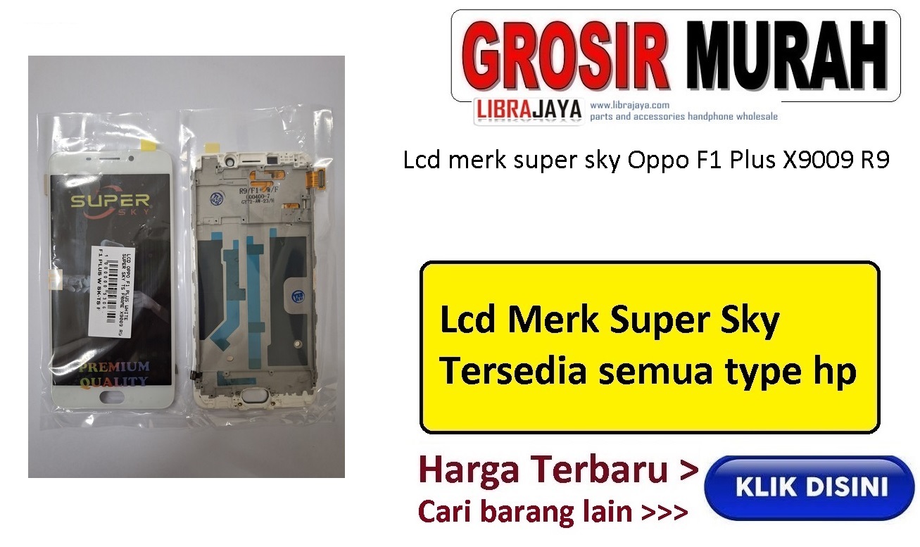 Lcd merk super sky Oppo F1 Plus X9009 R9